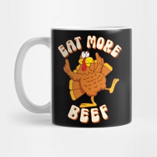 Eat More Beef Thanksgiving Turkey Funny Men Women Boys Girls T-Shirt Mug